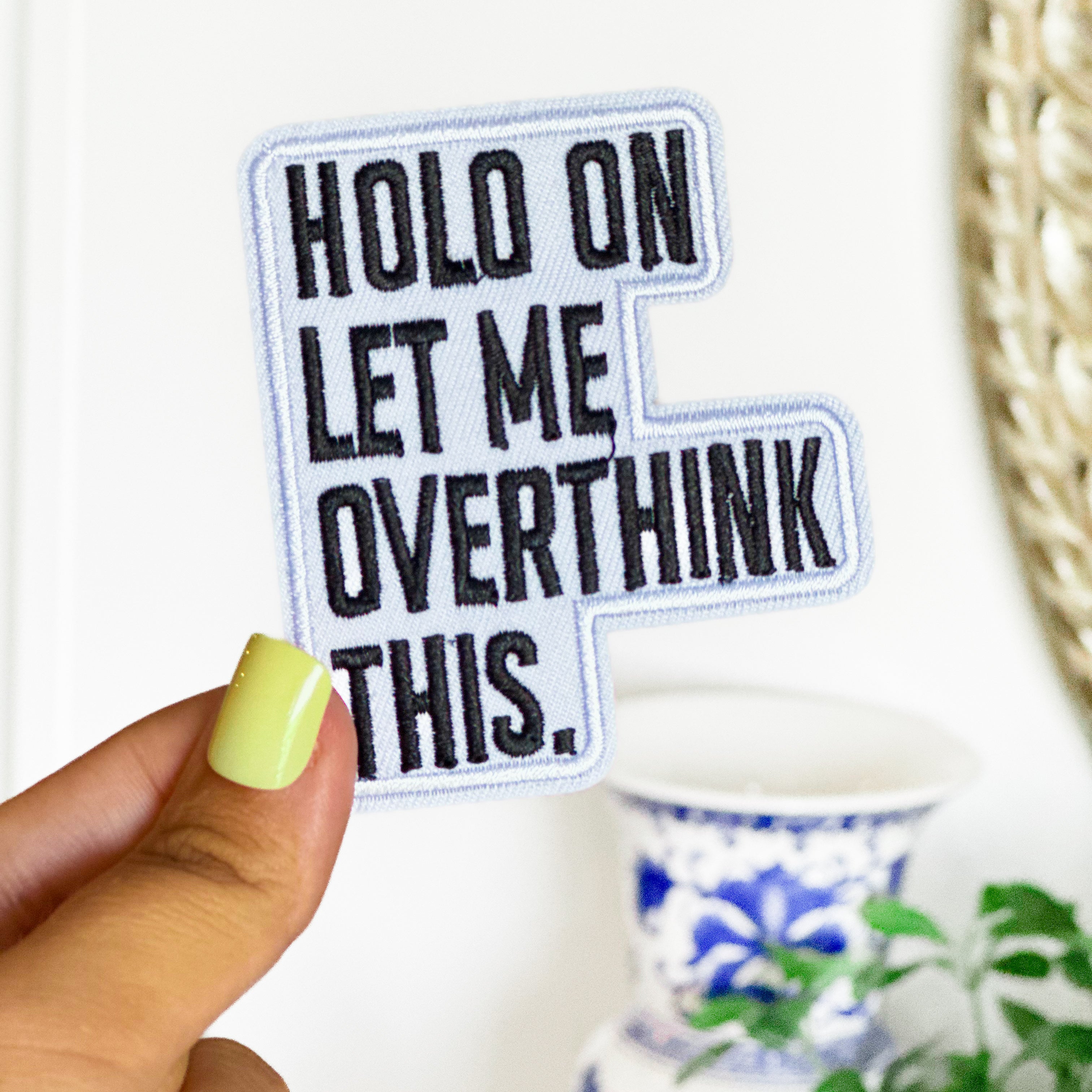 Hold On and Let Me Overthink Patch-Trendsetter Online Boutique-Trendsetter Online Boutique